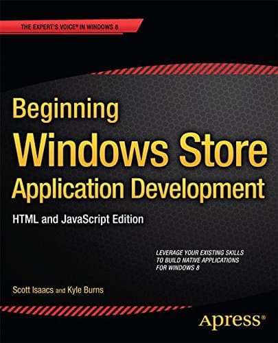 Beginning Windows Store Application Development: HTML and JavaScript Edition (The Expert's Voice in Windows 8)
