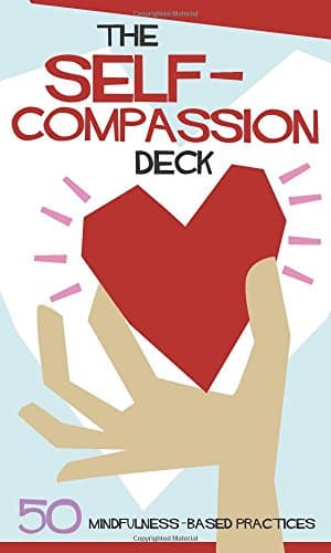 The Self-compassion Deck: 50 Mindfulness-based Practices