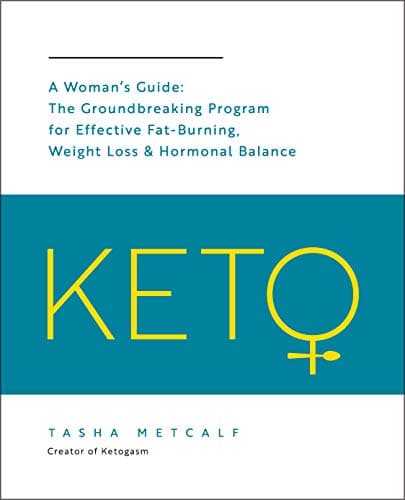 Keto: A Woman's Guide:The Groundbreaking Program for Effective Fat-Burning, Weight Loss & Hormonal Balance