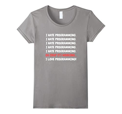 Women's I Hate Programming It's Working I Love Programming T-shirt Large Slate
