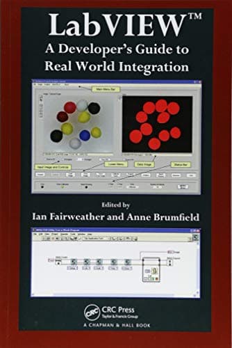 LabVIEW: A Developer's Guide to Real World Integration