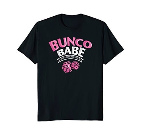 Bunco Babe I Didn't Come Here To Lose T-Shirt