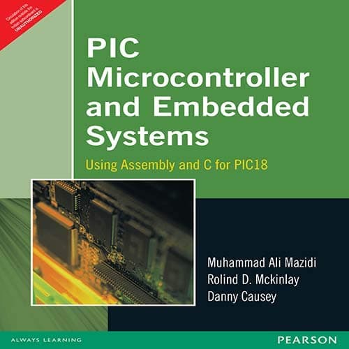 PIC Microcontroller and Embedded Systems: Using assembly and C for PIC 18, 1e