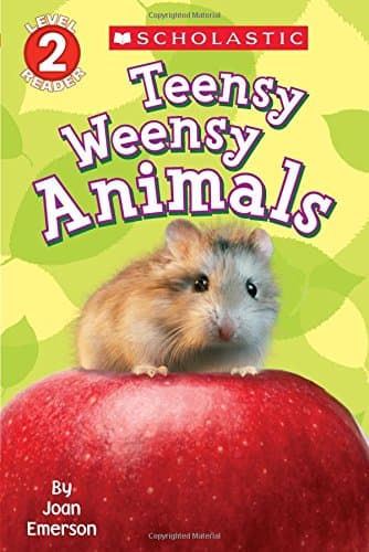 Scholastic Reader Level 2: Teensy Weensy Animals