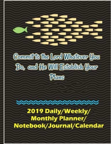 Commit to the Lord Whatever You Do, and He Will Establish Your Plans: 2019 Daily/Weekly/Monthly Planner/Notebook/Journal/Calendar, 365 Days Journal Planner for Christian Paperback – September 3, 2018