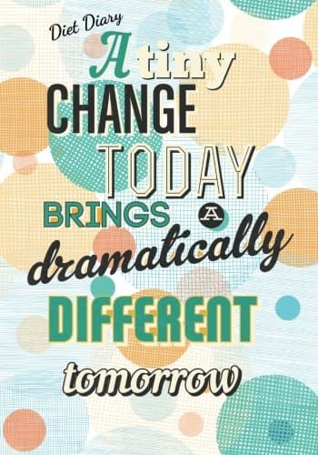Diet Diary - A tiny change today brings a dramatically different tomorrow: Slimming World Compatible Diet Diary, Food Diary, Journal, Perfect Bound, ... Exercise Tracking / Routines and More!