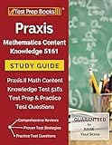 Praxis Mathematics Content Knowledge 5161 Study Guide: Praxis II Math Content Knowledge Test 5161 Test Prep & Practice Test Questions