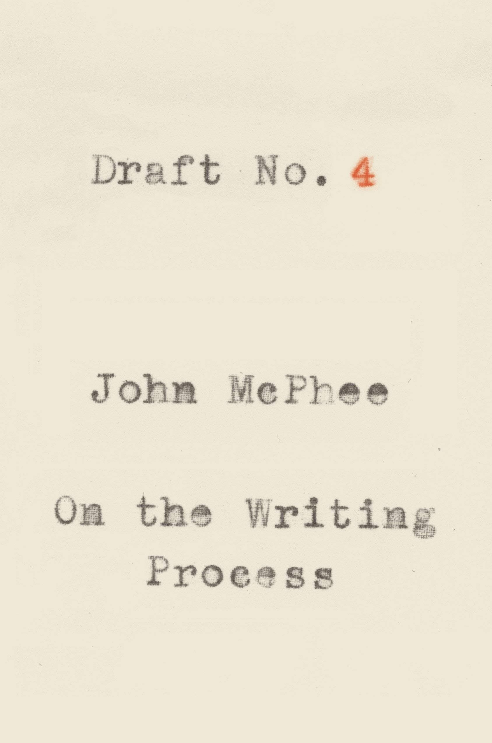 [John McPhee] Draft No. 4: On The Writing Process [Paperback]