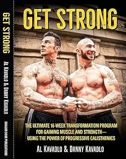 Get Strong: The Ultimate 16-Week Transformation Program For gaining Muscle And Strength-Using The Power Of Progressive Calisthenics