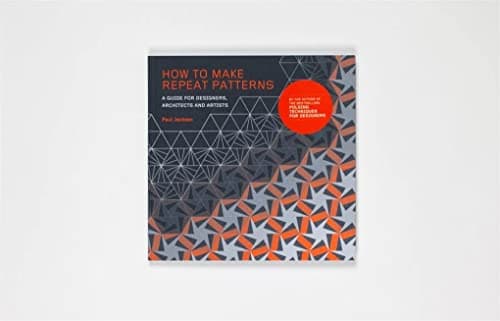 How to Make Repeat Patterns: A Guide for Designers, Architects and Artists