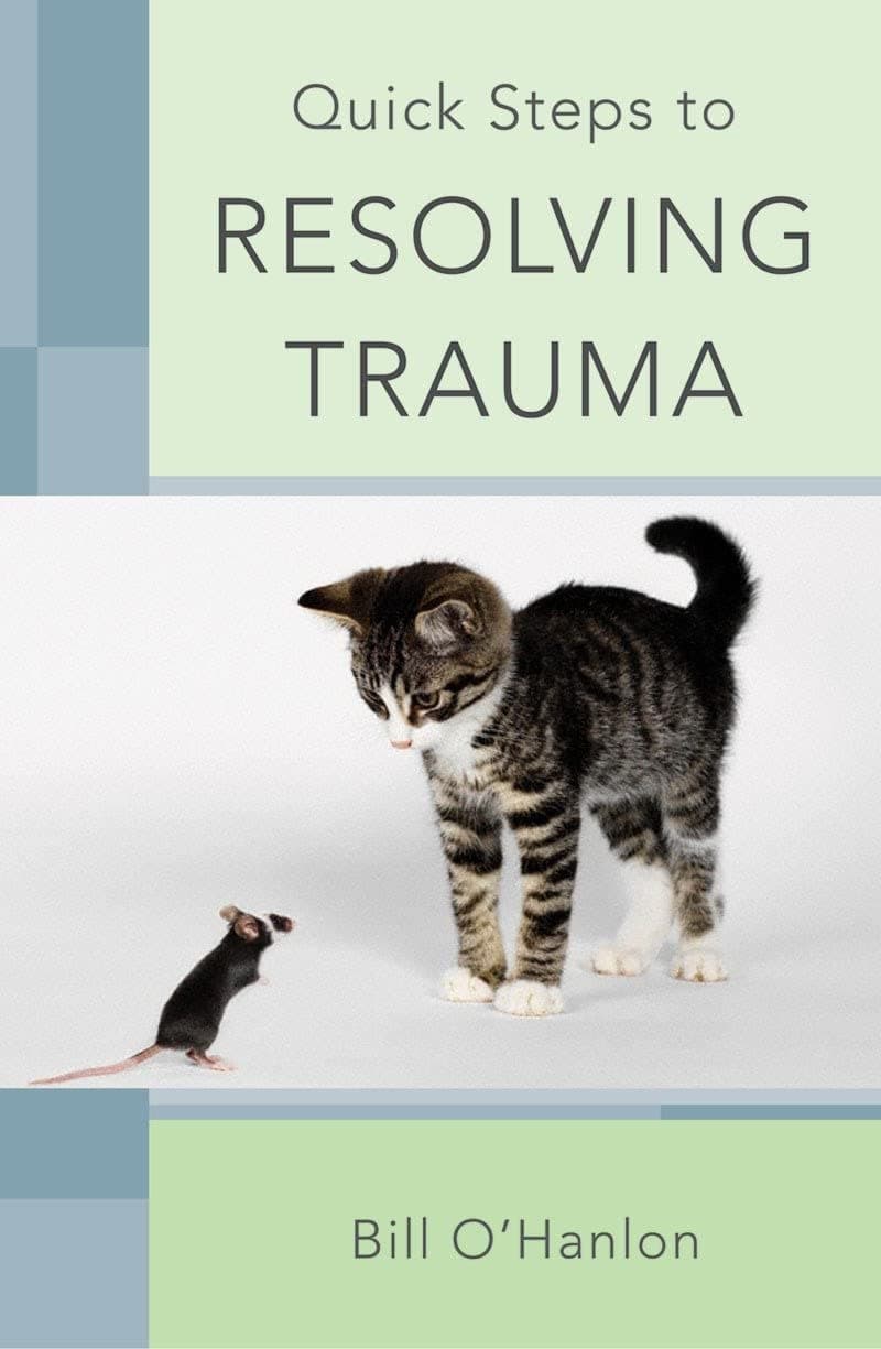 Bill O`hanlonQuick Steps to Resolving Trauma