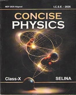 CONCISE PHYSICS [I.C.S.E. - 2026] FOR CLASS - 10, PART - 2 BY R. P. GOYAL & S. P. TRIPATHI