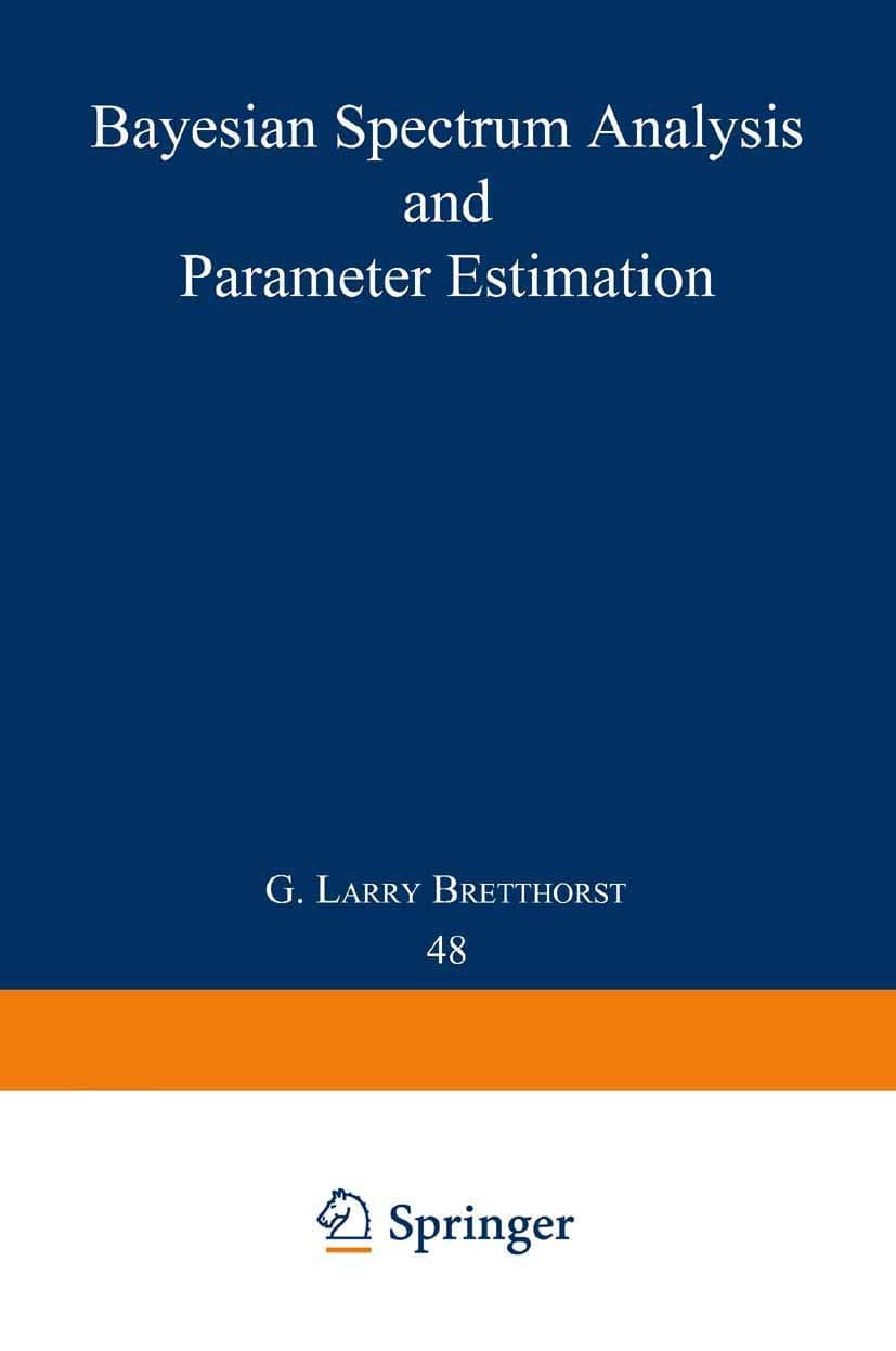 Bayesian Spectrum Analysis and Parameter Estimation (Lecture Notes in Statistics, 48)