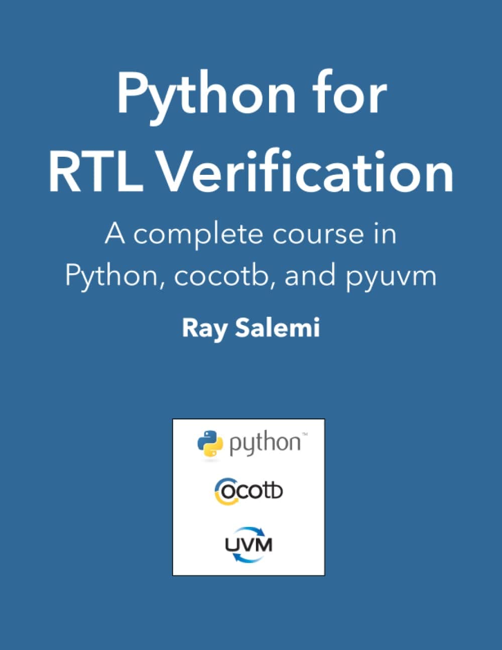 Python for RTL Verification: A complete course in Python, cocotb, and pyuvm Paperback – Big Book, 3 September 2022