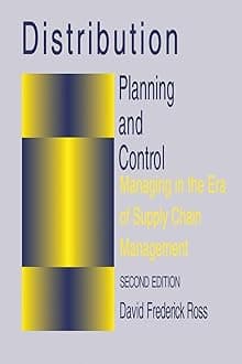 Distribution Planning and Control: Managing in the Era of Supply Chain Management (Chapman and Hall Materials Management/Logistics Series (Closed))