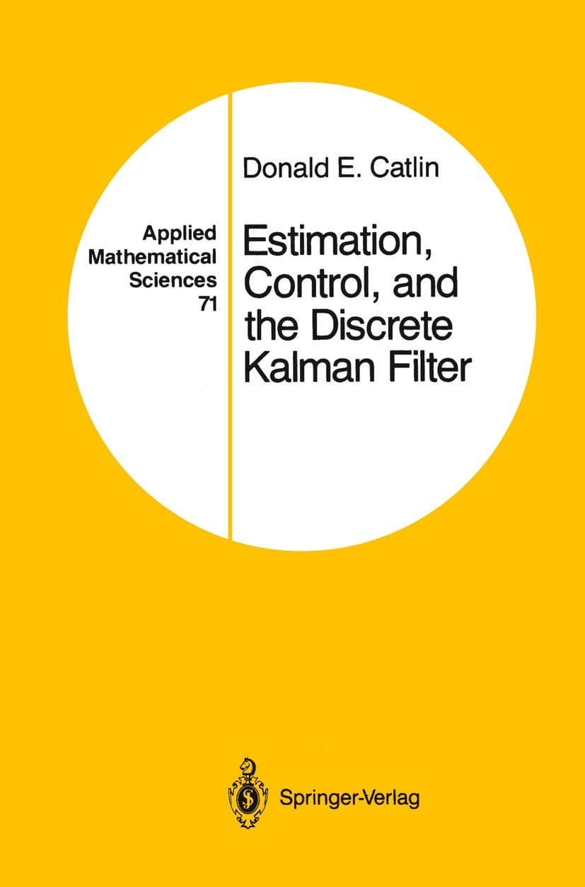 Estimation, Control, and the Discrete Kalman Filter (Applied Mathematical Sciences, 71)
