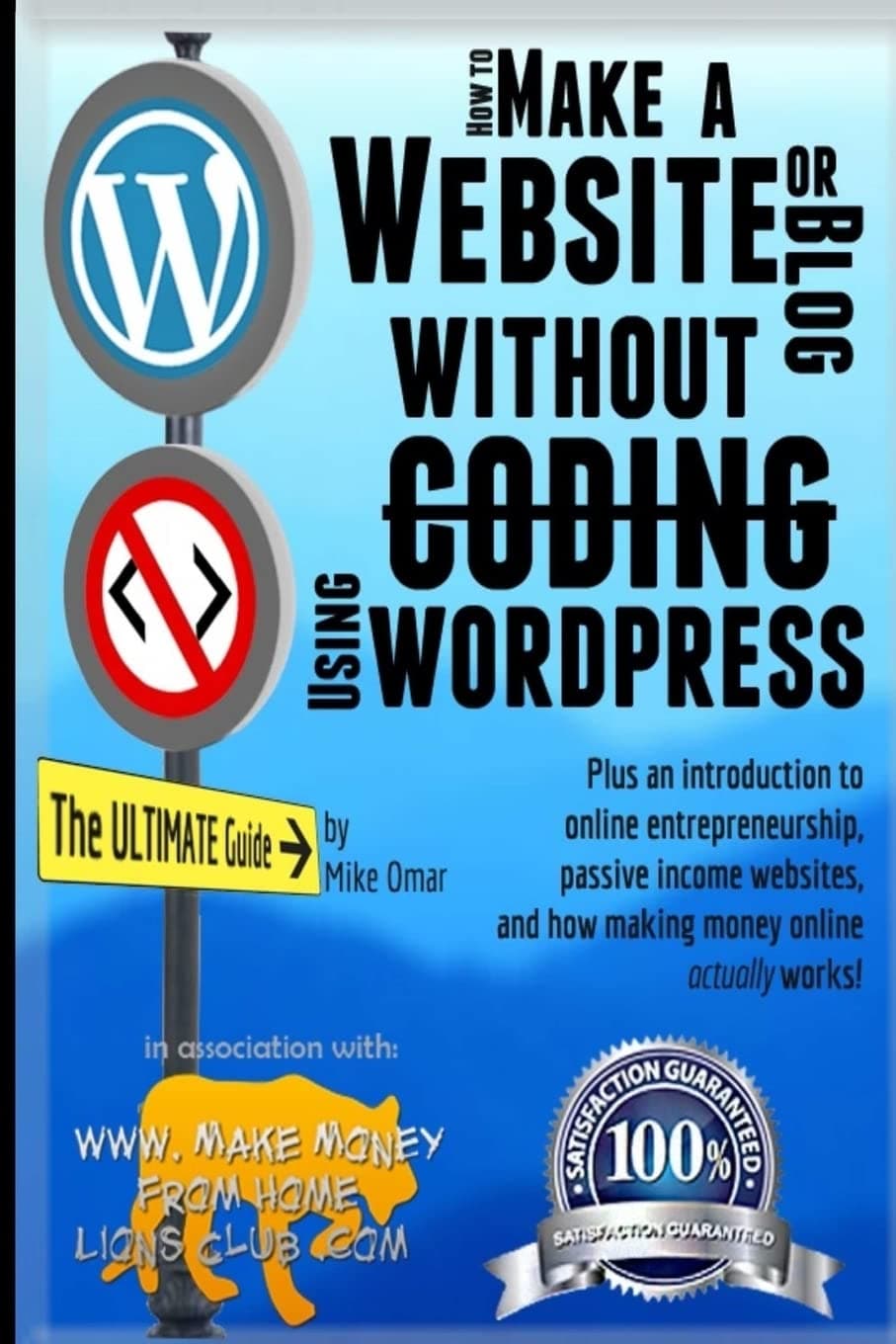 How to Make a Website or Blog: with WordPress, WITHOUT Coding, on your own domain, all in under 2 hours! (THE MAKE MONEY FROM HOME LIONS CLUB) Paperback – April 24, 2013