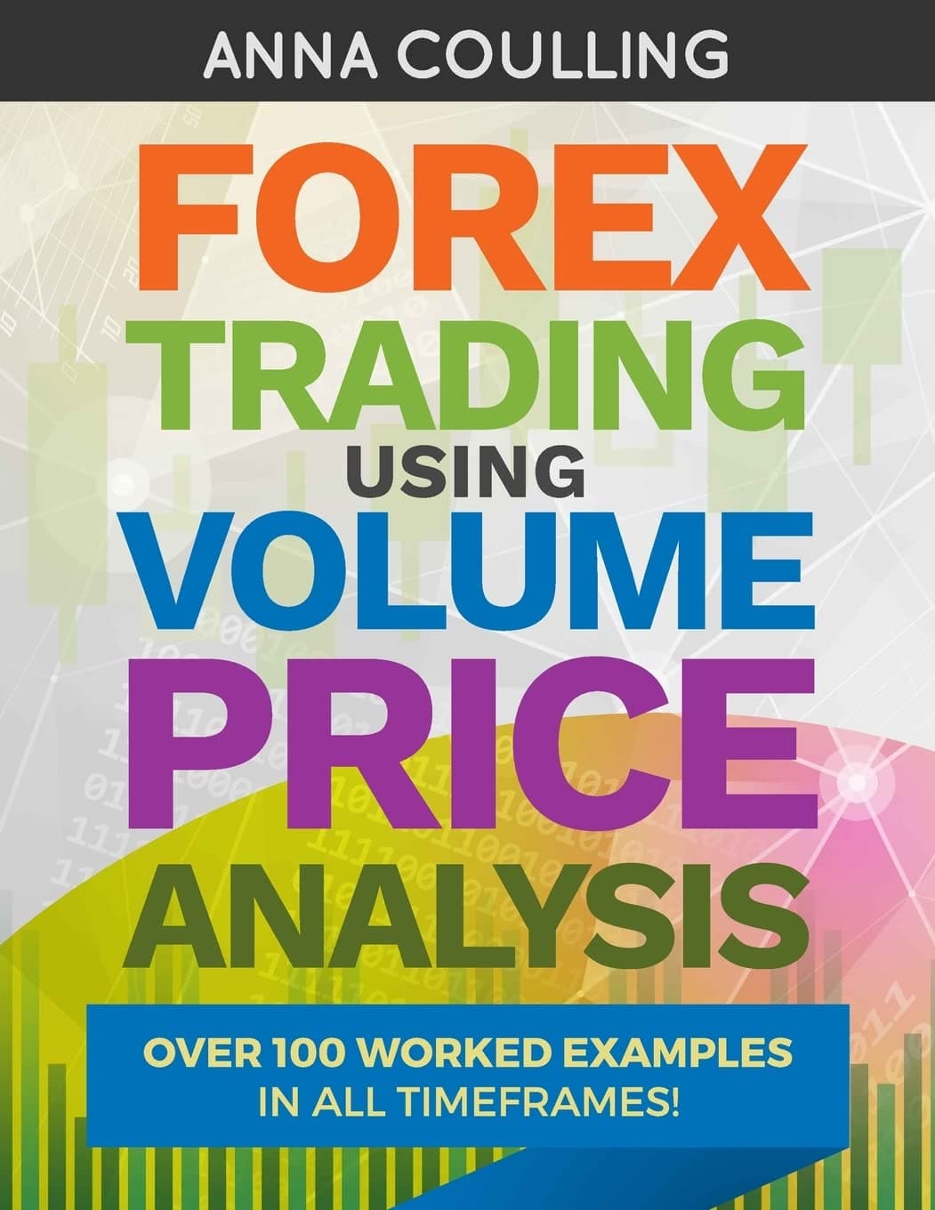 Forex Trading Using Volume Price Analysis: Over 100 worked examples in all timeframes Paperback – 15 Jan. 2018