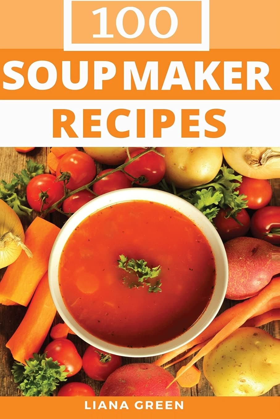 CREATESPACE 100 Soup Maker Recipes