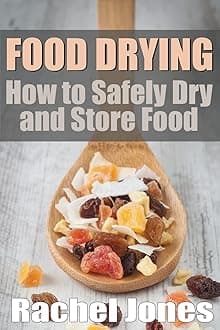 Food Drying: How to Safely Dry and Store Food (Food Preservation)