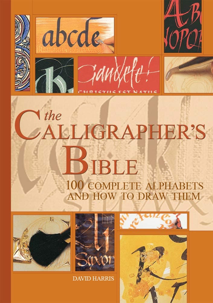 The Calligrapher's Bible: 100 Complete Alphabets with Step-by-Step Hand Lettering Guides