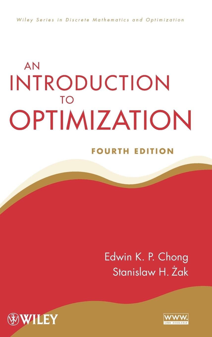 An Introduction to Optimization (Wiley Series in Discrete Mathematics and Optimization) 4th Edition