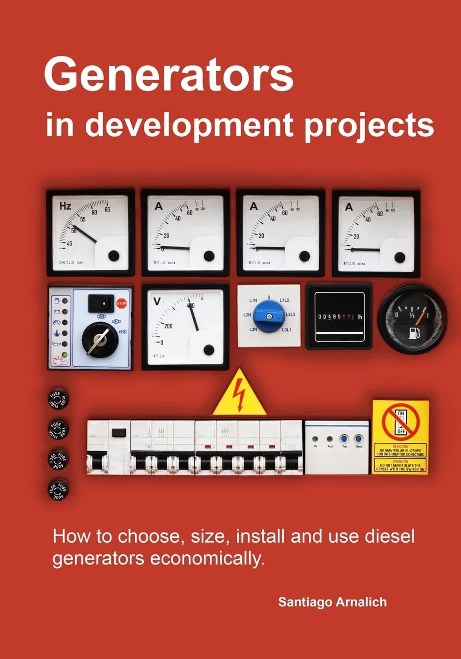 Generators in development projects: How to choose, size, install and use diesel generators economically. Paperback – April 4, 2014