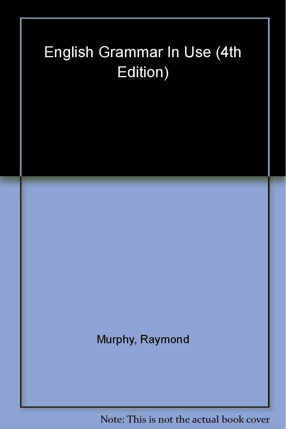 English Grammar in Use, 4 Ed. A self study reference and practice book intermediate learners book Paperback – 11 October 2013