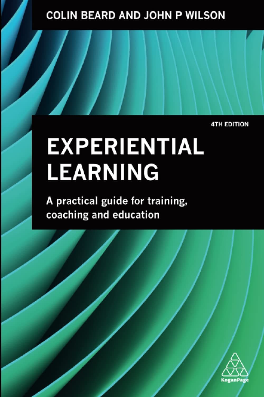 Experiential Learning: A Practical Guide for Training, Coaching and Education