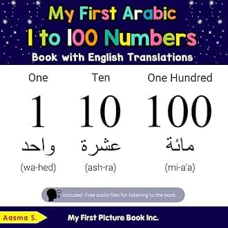 My First Picture Book Inc Arabic 1 to 100 Numbers with English Translations: Bilingual Early Learning & Easy Teaching Arabic s for Kids (Teach & Learn Basic Arabic words for Children)
