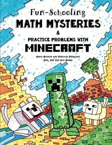 CREATESPACE Fun-Schooling Math Mysteries & Practice Problems with Minecraft: Math Stories and Practice Problems 2nd, 3rd and 4th Grade: Volume 2 (Homeschooling with Minecraft)