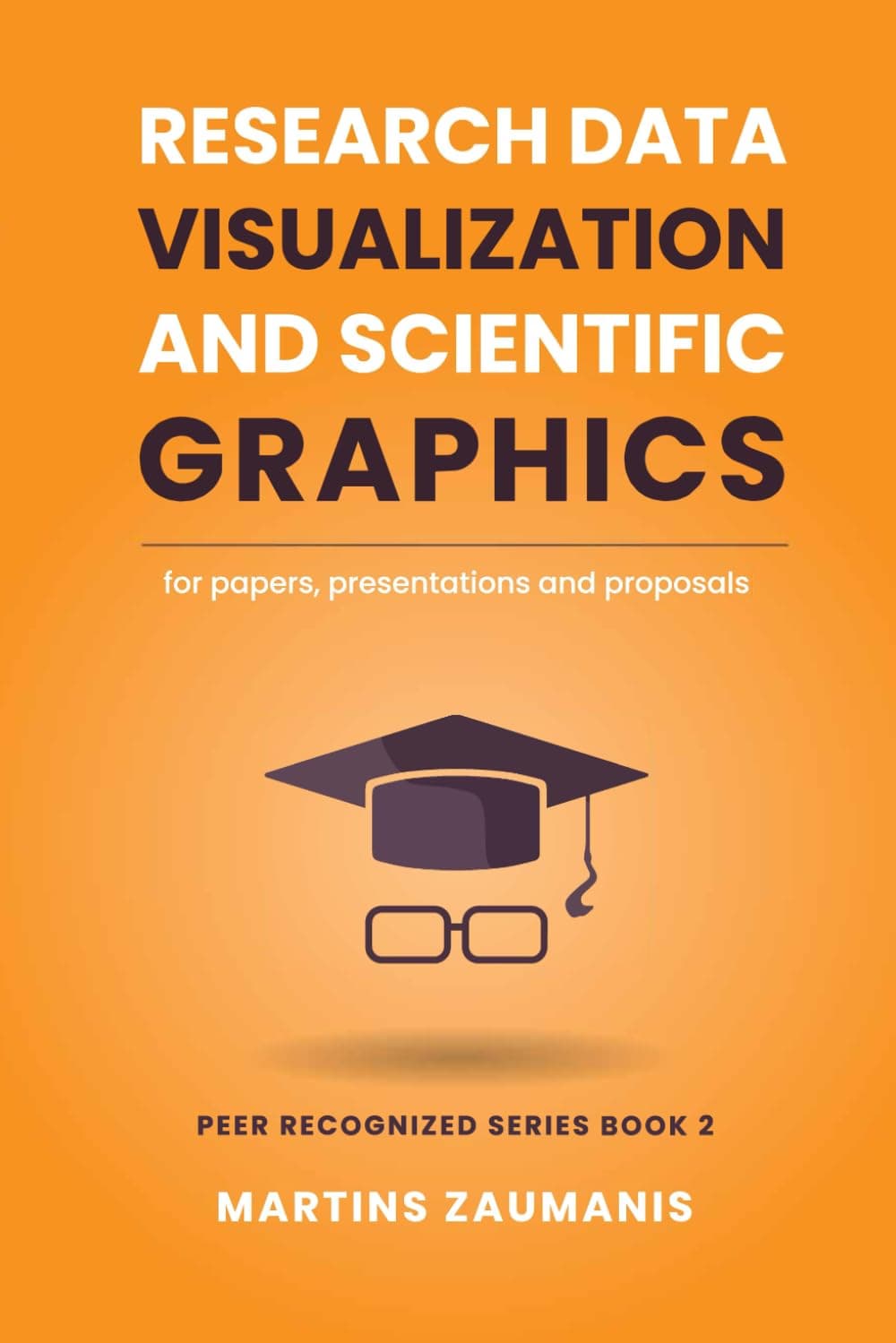 Research Data Visualization and Scientific Graphics: for Papers, Presentations and Proposals Paperback – 22 July 2021