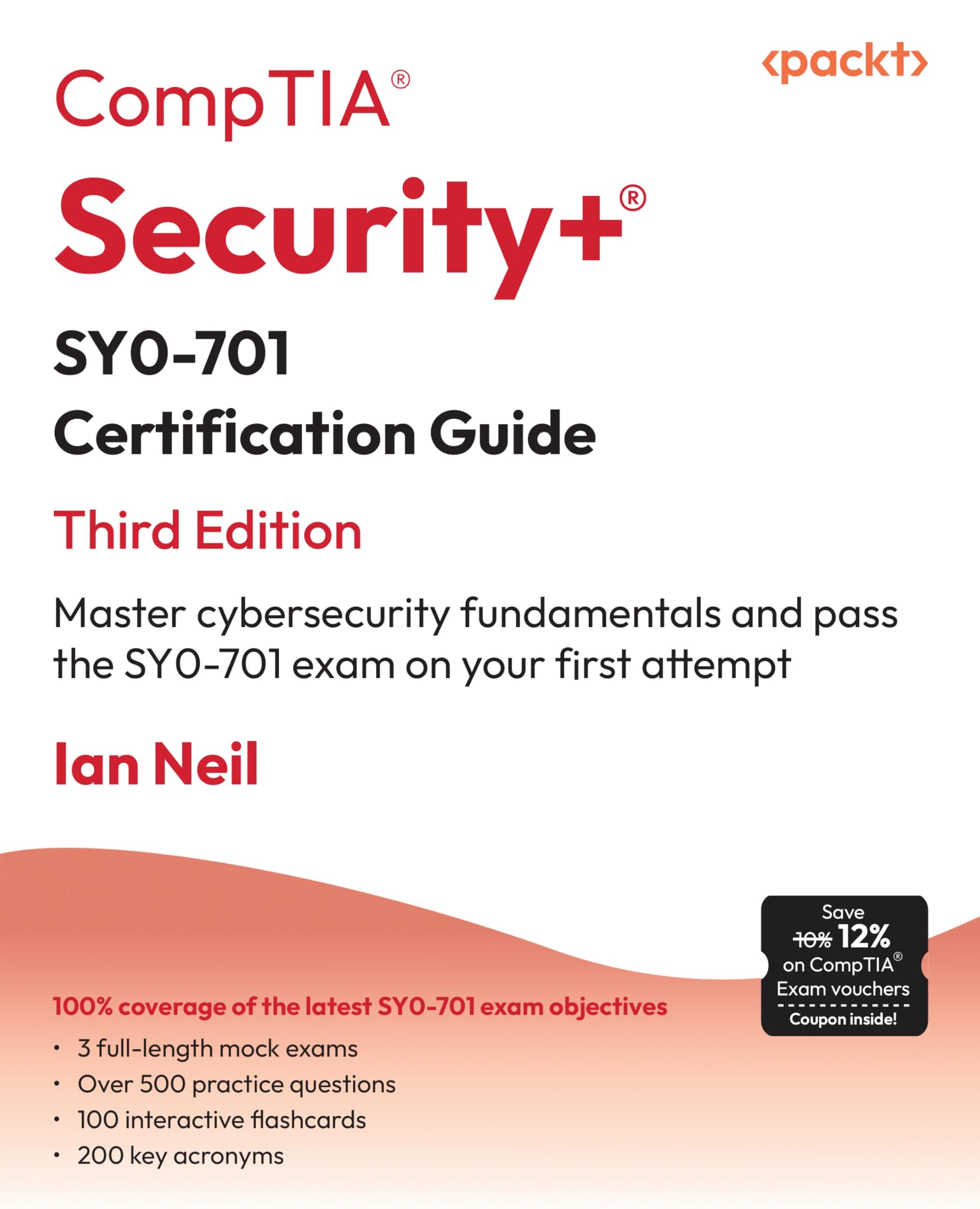CompTIA Security+ SY0-701 Certification Guide - Third Edition: Master cybersecurity fundamentals and pass the SY0-701 exam on your first attempt Paperback – January 19, 2024