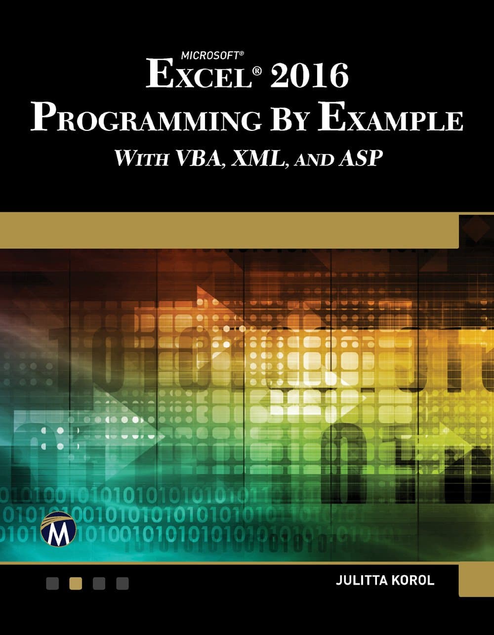 EXCEL 2016 Programming By Example: with VBA, XML, and ASP