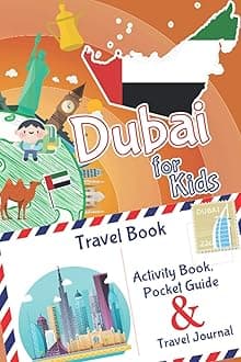 Dubai for Kids Travel Book – Activity Book, Pocket Guide & Travel Journal: A Travel Diary with fun facts and activities for drawing, playing and learning. (Fun Travel Books Kids)