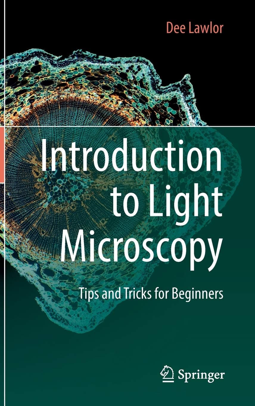 Introduction to Light Microscopy: Tips and Tricks for Beginners