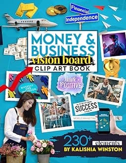 Money and Business Vision Board Clip Art Book: Achieve Financial Success with an Inspiring Collection of 230+ Images, Words & Affirmations (Vision Board Supplies)