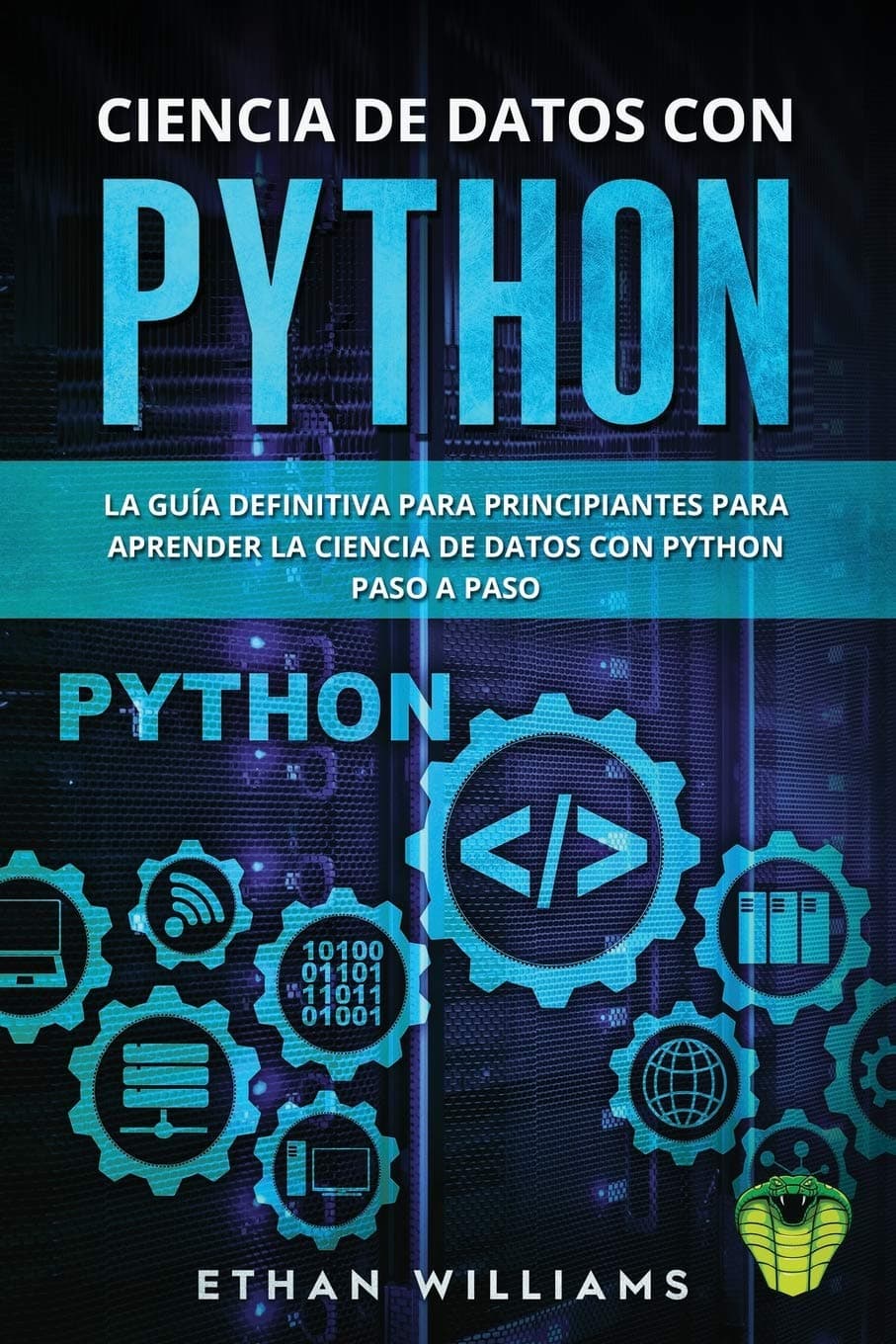 Ciencia de Datos Con Python: La Guía definitiva para principiantes para aprender la ciencia de datos con Python paso a paso