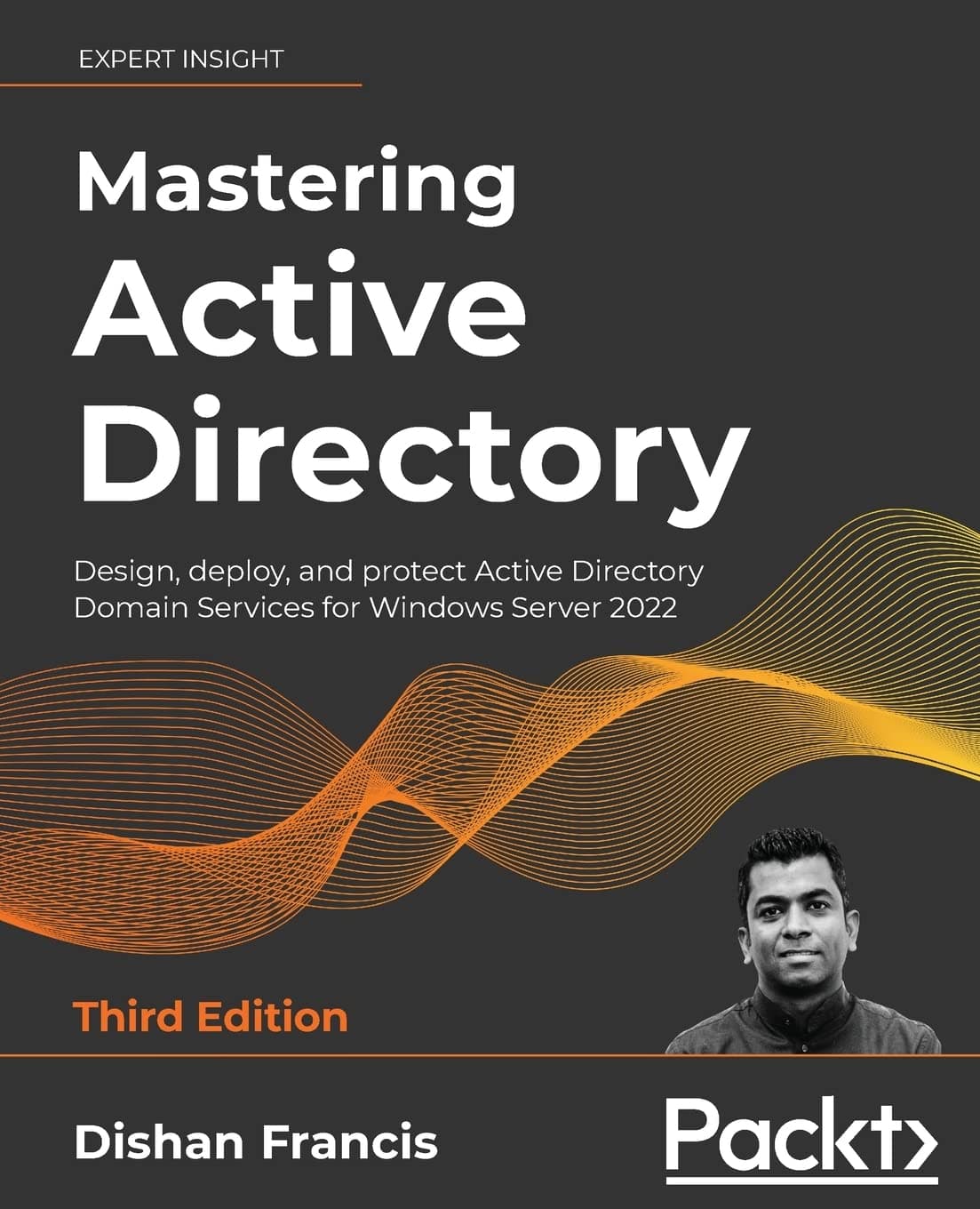 Mastering Active Directory: Design, deploy, and protect Active Directory Domain Services for Windows Server 2022