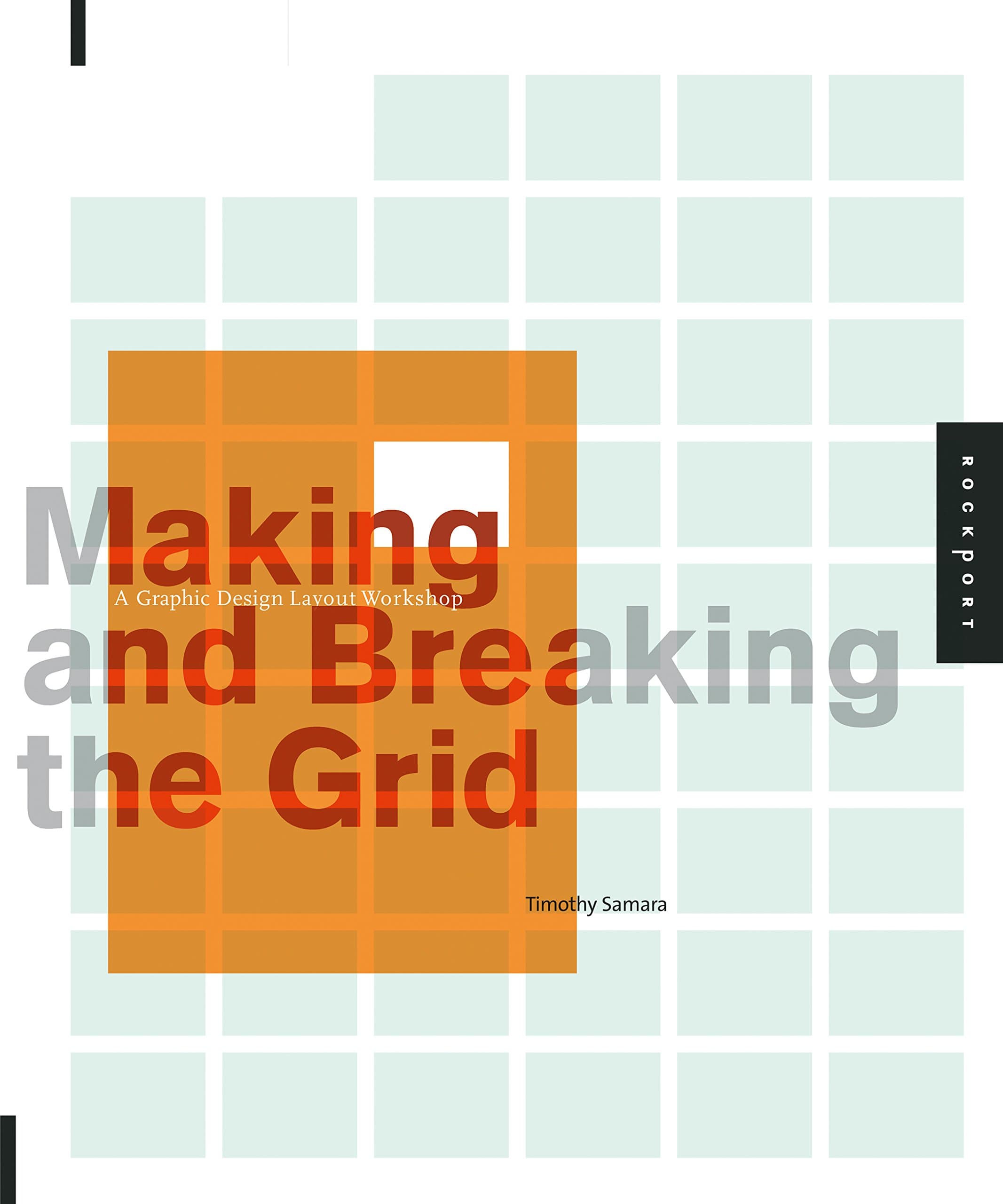 Making and Breaking the Grid: A Graphic Design Layout Workshop Paperback – 1 May 2005