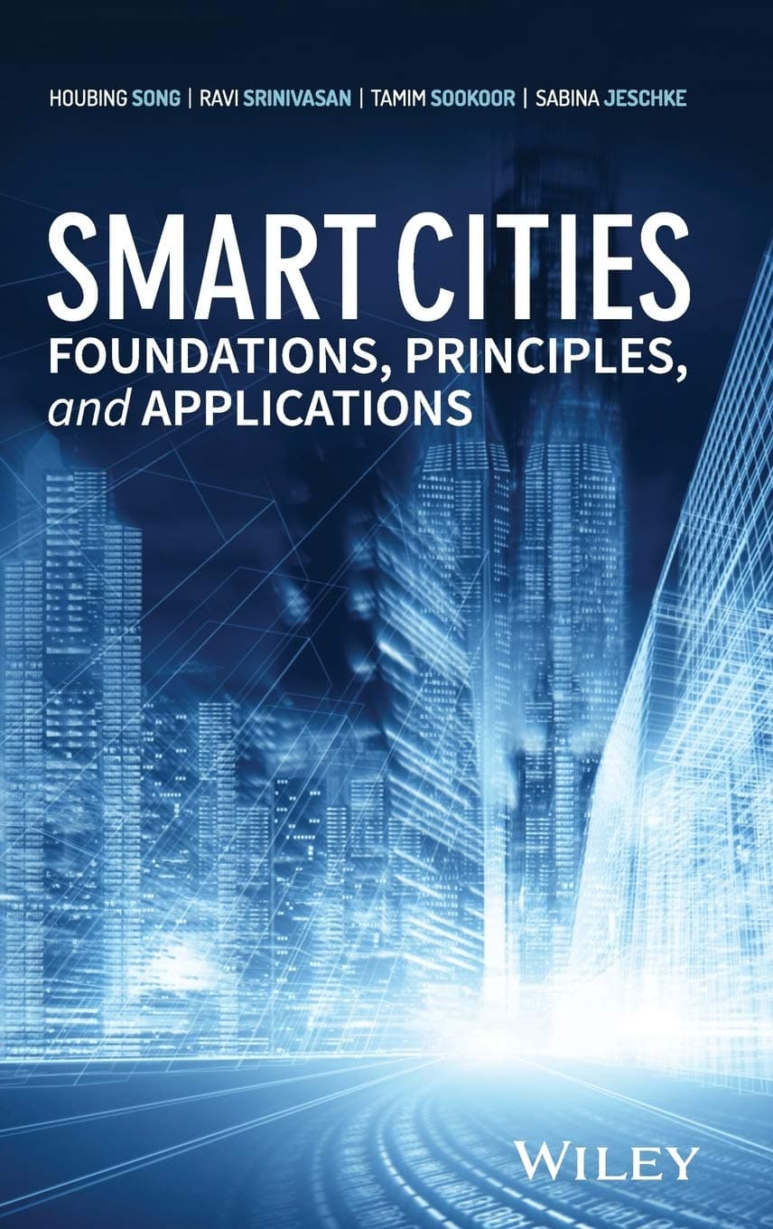 Smart Cities: Foundations, Principles, and Applications 1st Edition