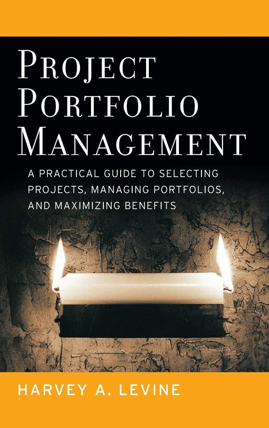 Project Portfolio Management: A Practical Guide to Selecting Projects, Managing Portfolios, and Maximizing Benefits (Jossey-Bass Business & Management)