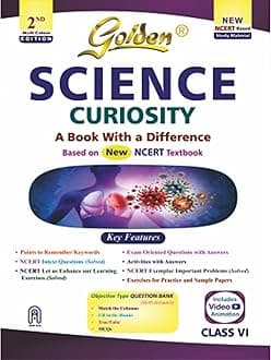 Golden Science Study Material Based on NEW NCERT Curiosity For Class 6 | For CBSE 2026 Exams | Summary | Solved NCERT Textual Questions | Sample Papers | Objective Type Question | Video Animation