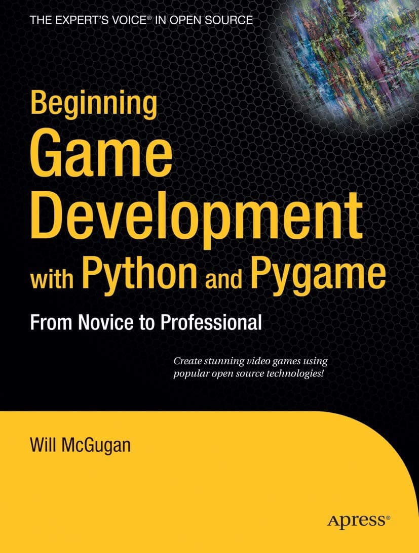 Beginning Game Development with Python and Pygame: From Novice to Professional (Beginning From Novice to Professional)