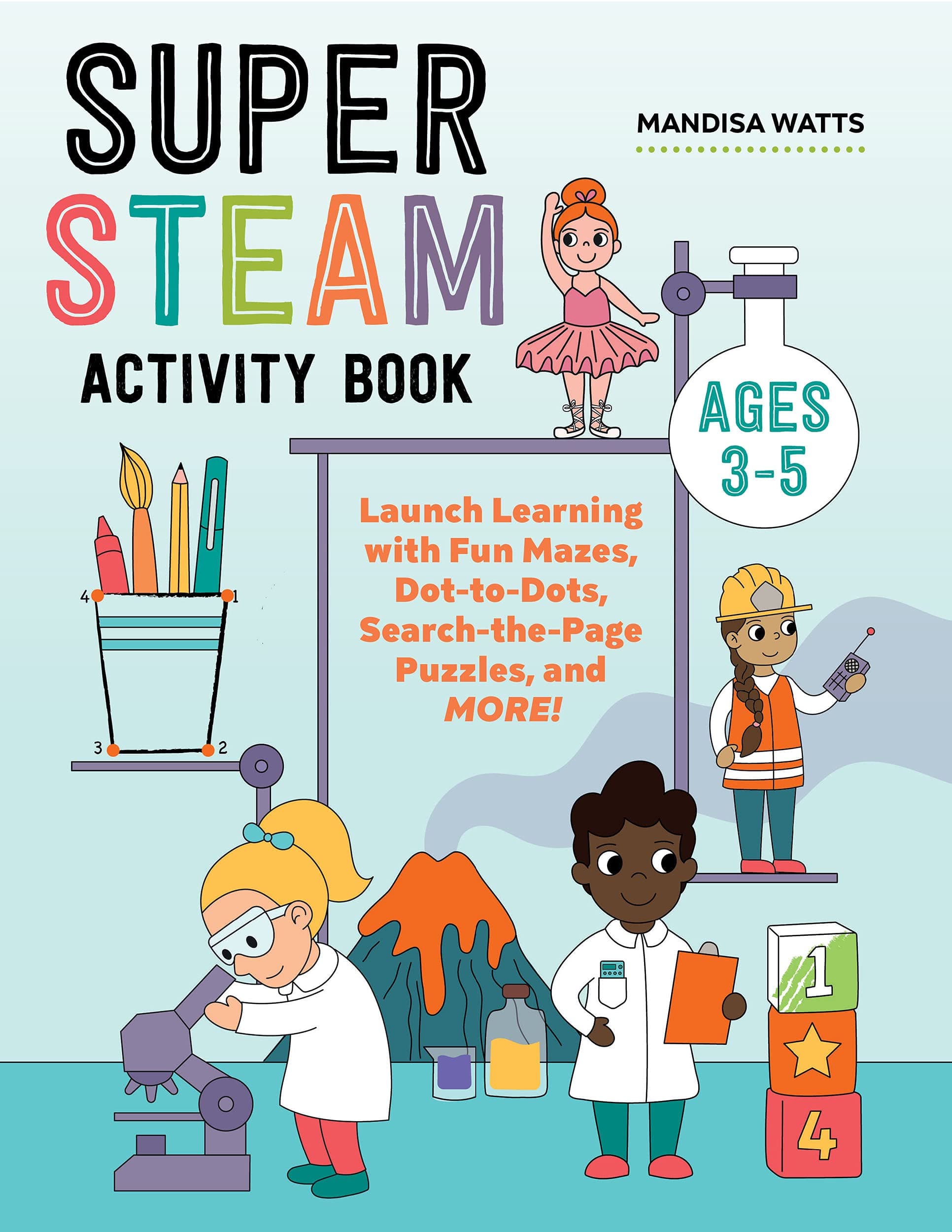 Super STEAM Activity Book: Launch Learning with Fun Mazes, Dot-to-Dots, Search-the-Page Puzzles, and More!