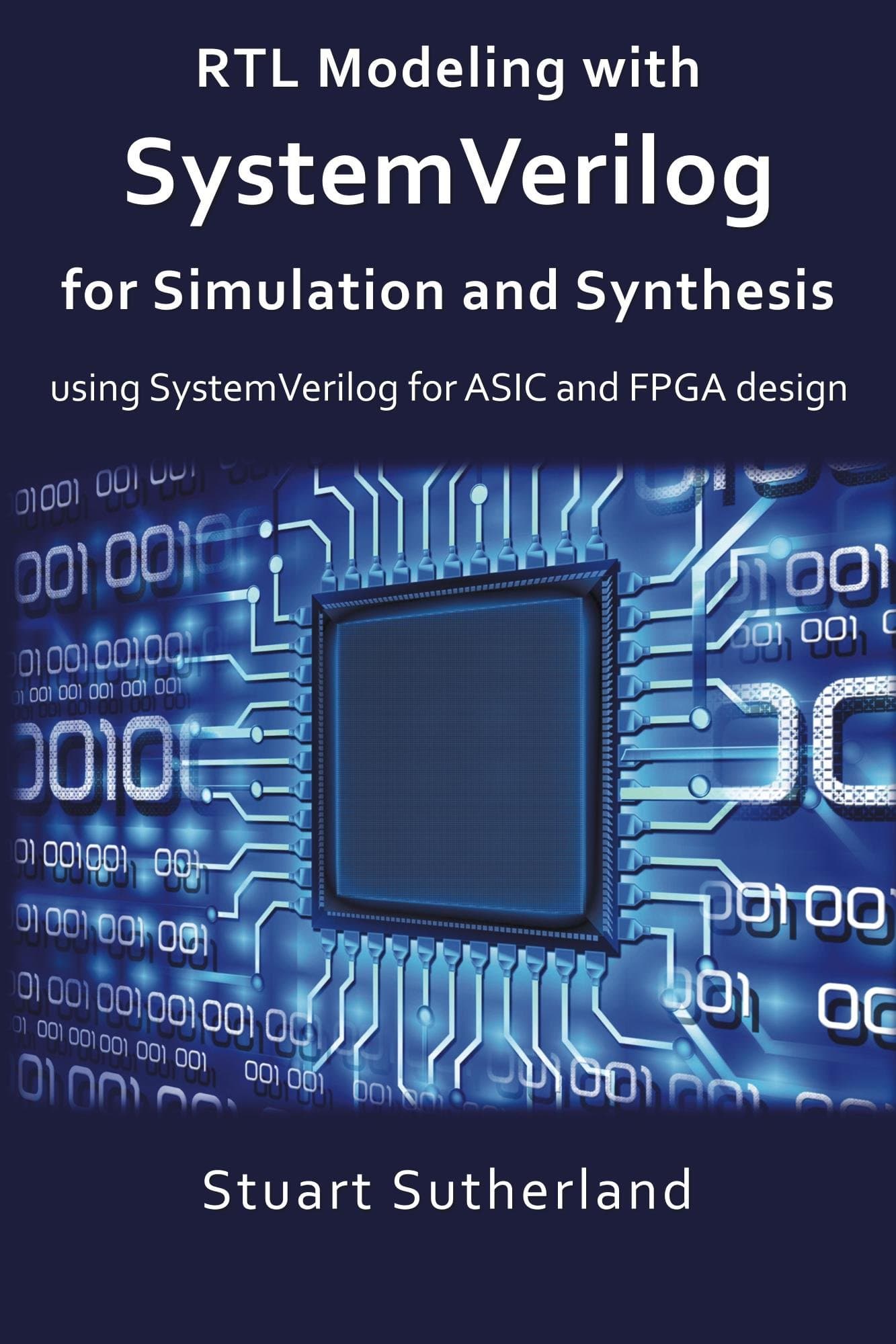 RTL Modeling with SystemVerilog for Simulation and Synthesis: Using SystemVerilog for ASIC and FPGA Design [Print Replica] Kindle Edition