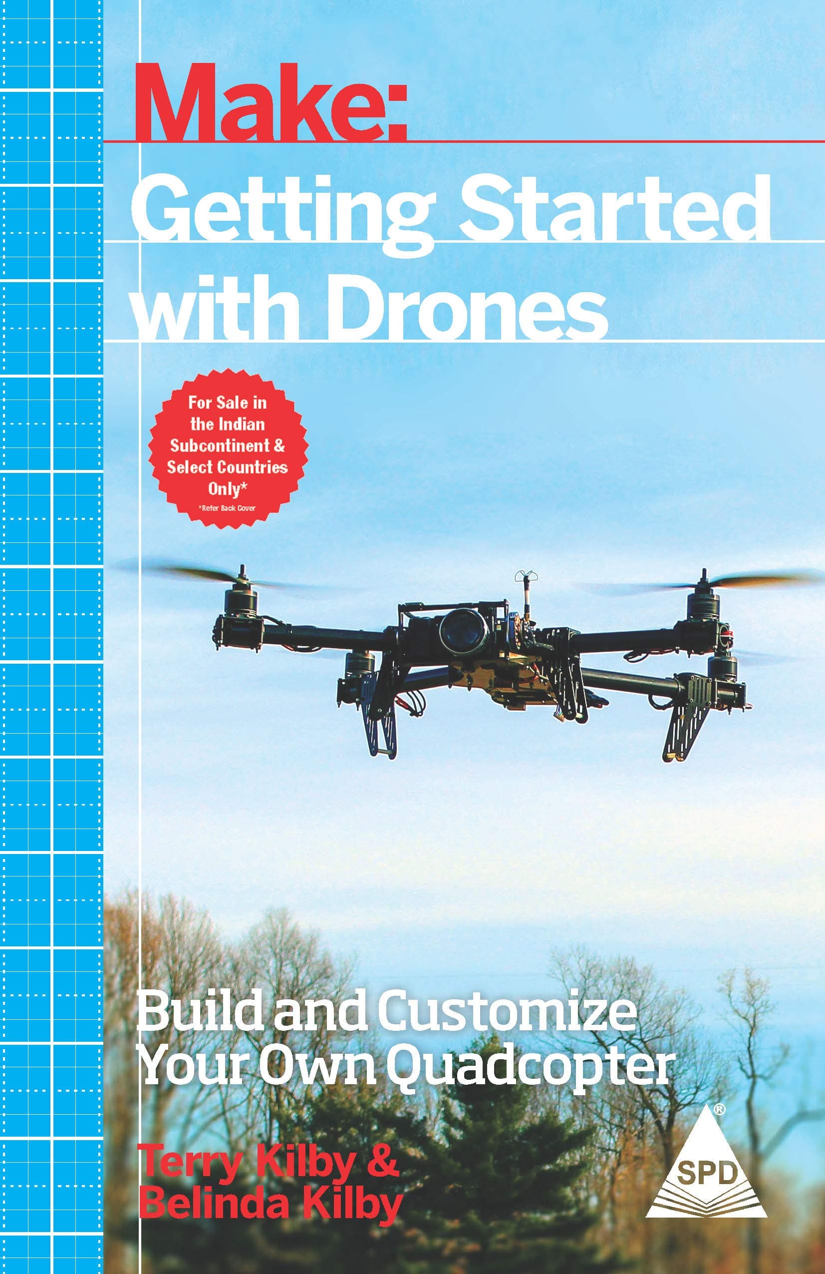 Make: Getting Started With Drones - Build and Customize Your Own Quadcopter