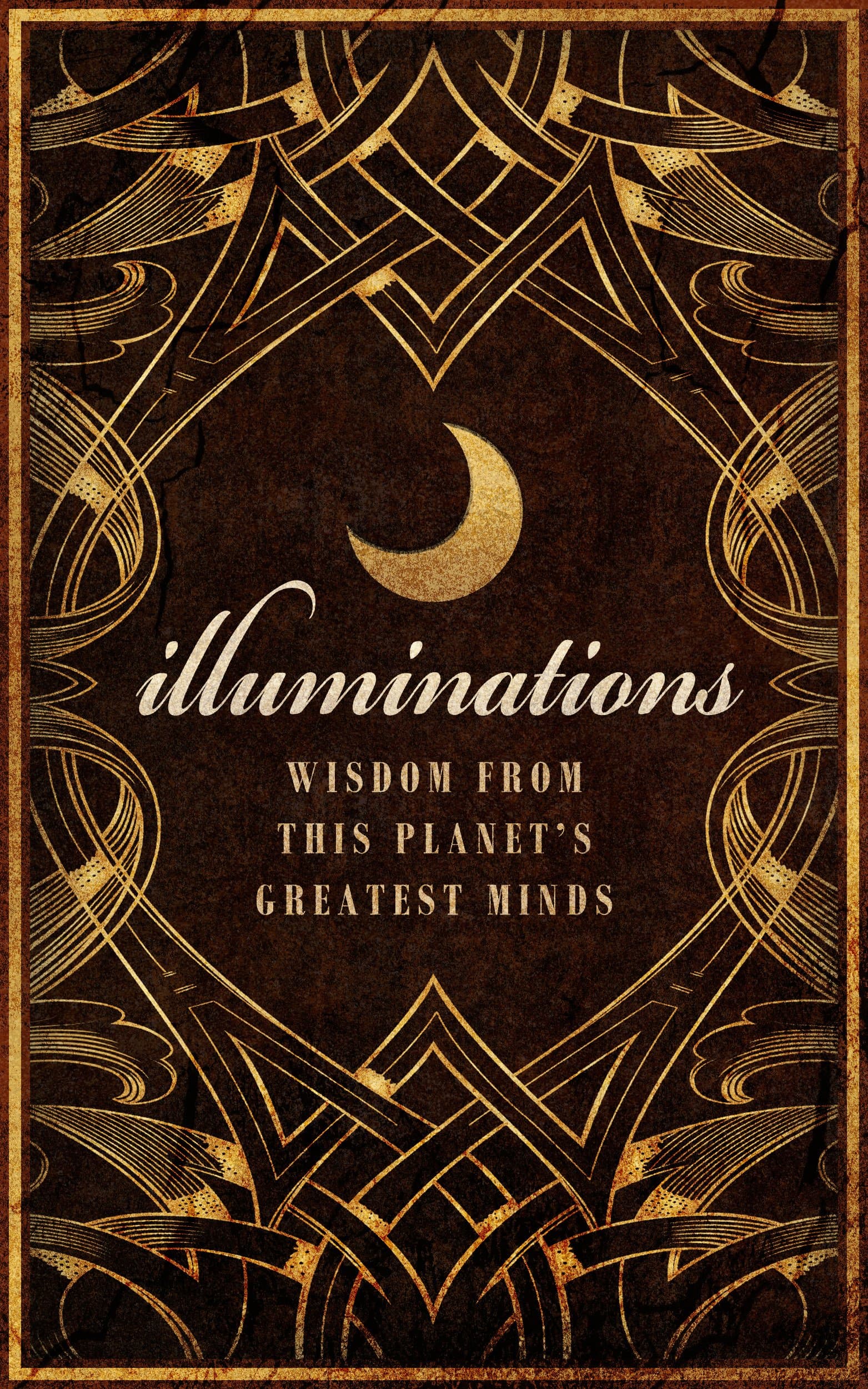 Illuminations: Wisdom From This Planet's Greatest Minds