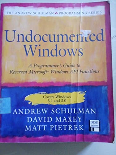 Undocumented Windows: Programmer's Guide to Reserved Microsoft Windows API Functions (The Andrew Schulman Programming Series/Book and Disk)