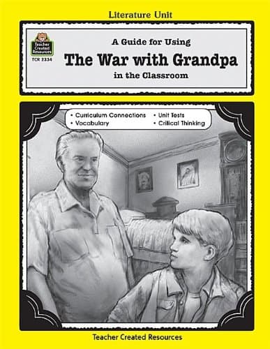Teacher Created Resources 2334 A Guide for Using The War with Grandpa in The Classroom